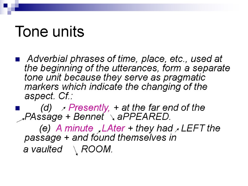 Tone units  Adverbial phrases of time, place, etc., used at the beginning of